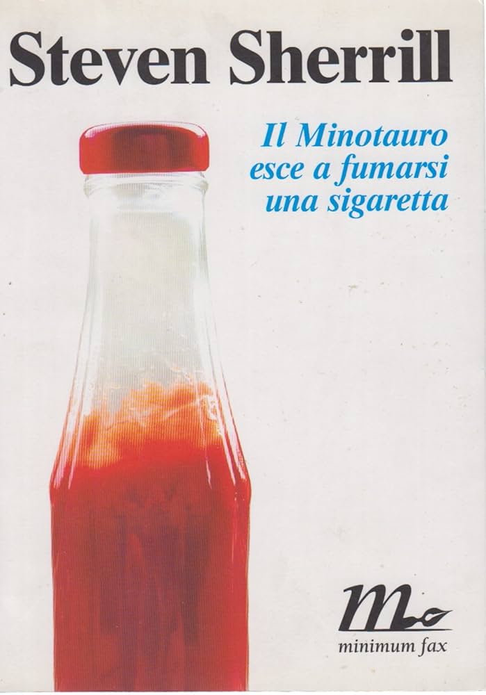 Steven Sherrill: Il minotauro esce a fumarsi una sigaretta (Paperback, 2004, Minimum Fax)