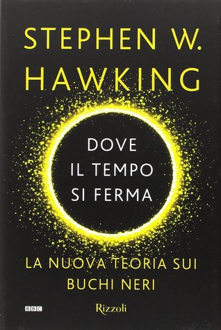 Stephen Hawking: Dove il tempo si ferma (Italian language, 2016, Rizzoli)