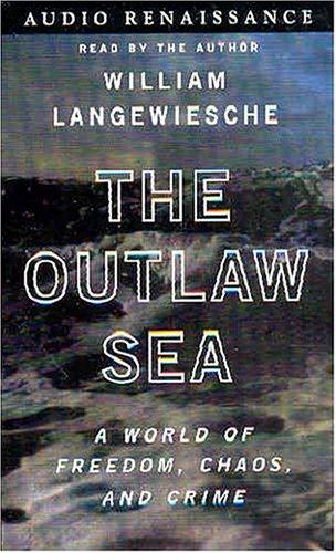 William Langewiesche: The Outlaw Sea (AudiobookFormat, 2004, Audio Renaissance)