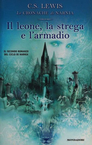 Tudor Humphries, C. S. Lewis, Hiawyn Oram: Il leone, la strega e l'armadio (Paperback, Italian language, 2003, Mondadori)