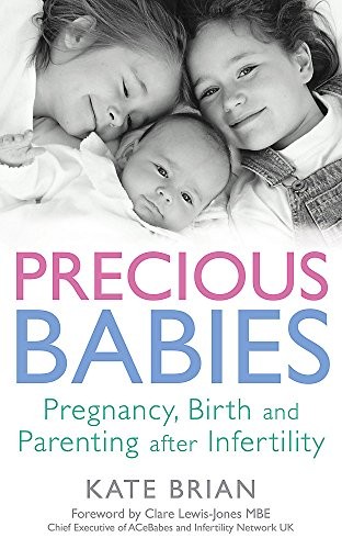 Kate Brian: Precious Babies: Pregnancy, Birth and Parenting after Infertility (2011, Little, Brown UK)