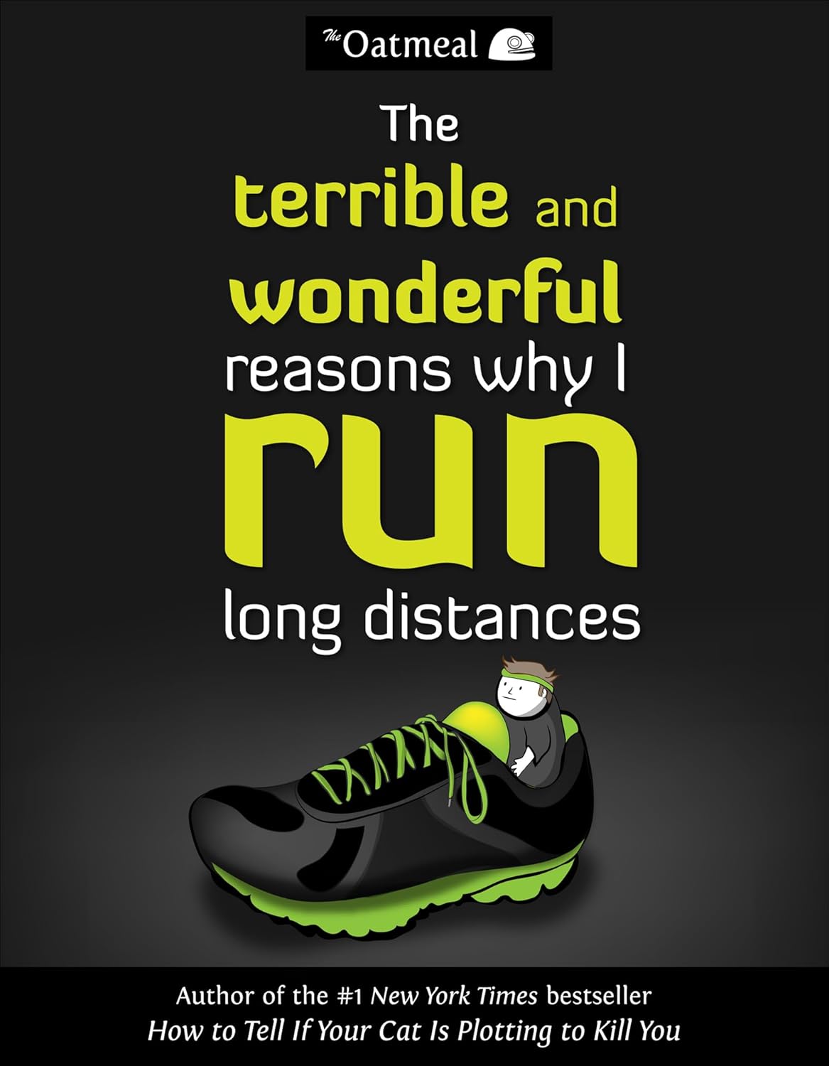 The Oatmeal, Inman Matthew: Terrible and Wonderful Reasons Why I Run Long Distances (2014, Andrews McMeel Publishing)