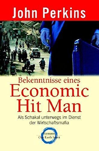 John Perkins: Bekenntnisse eines Economic Hit Man (German language, 2005, Riemann Verlag)