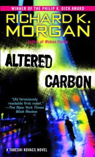 Richard K. Morgan: Altered Carbon (2006, Del Rey)