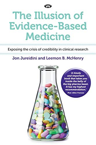 Jon Jureidini, Leemon B. McHenry: The Illusion of Evidence-Based Medicine (Paperback, 2020, Wakefield Press)