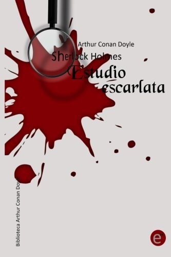 Arthur Conan Doyle, Rubén Fresneda: Estudio escarlata (Paperback, 2013, Createspace Independent Publishing Platform, CreateSpace Independent Publishing Platform)