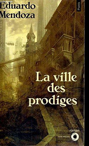 Eduardo Mendoza Garriga: La Ville des prodiges : roman (French language, Éditions du Seuil)