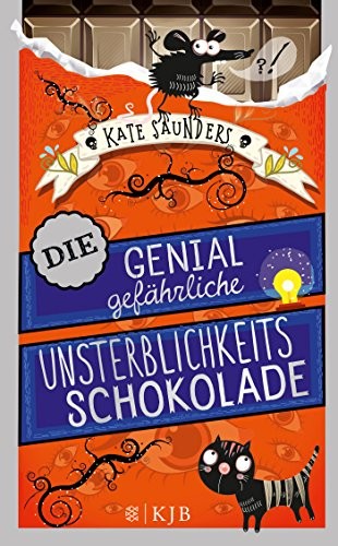 Kate Saunders: Die genial gefährliche Unsterblichkeitsschokolade (Hardcover, 2015, FISCHER KJB)