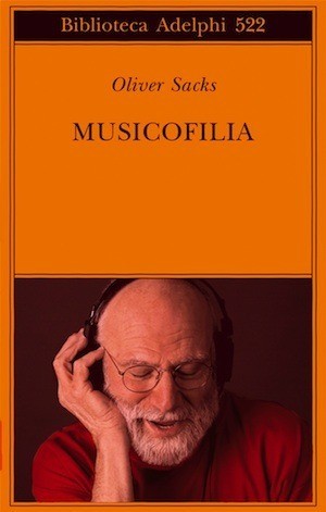 Oliver Sacks: Musicofilia (Italian language, 2008, Adelphi Edizioni)