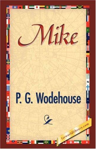 P. G. Wodehouse: Mike (Paperback, 2007, 1st World Library - Literary Society)