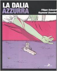 Raymond Chandler, Filippo Scòzzari: La dalia azzurra (Italian language, 2006)