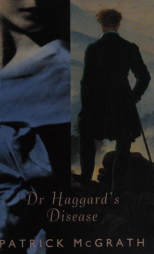 Patrick McGrath: Dr Haggard's disease (1993, Viking)