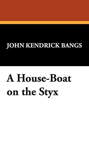 John Kendrick Bangs: A House-Boat on the Styx (Hardcover, 2007, Wildside Press)