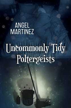 Angel Martinez: Uncommonly Tidy Poltergeists (Paperback, 2017, Mischief Corner Books, LLC)