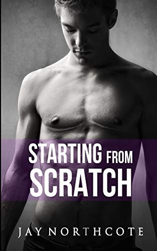 Jay Northcote: Starting from Scratch (Paperback, 2017, CreateSpace Independent Publishing Platform)