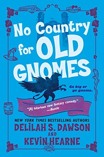 Delilah S. Dawson, Kevin Hearne: No Country for Old Gnomes (2020, Del Rey)