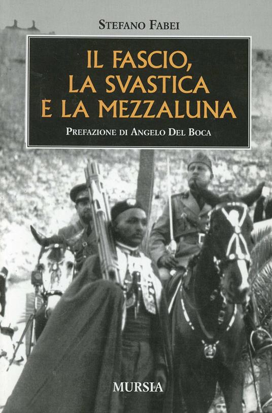 Stefano Fabei: Il fascio, la svastica e la mezzaluna (Italian language, 2002, Mursia)