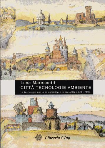 Luca Marescotti: Città tecnologie ambiente (2004, Libreria Clup)