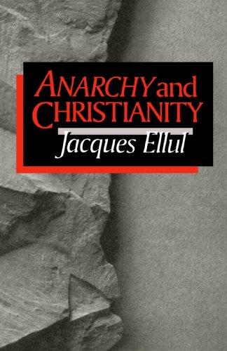 Jacques Ellul: Anarchy and Christianity (1991, Eerdmans)