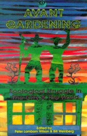 Peter Lamborn Wilson, Bill Weinberg: Avant Gardening (Paperback, 1999, Autonomedia)