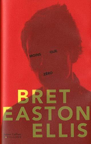 Bret Easton Ellis: Moins que zéro (French language, 2010, Éditions Robert Laffont)
