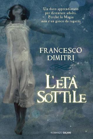 Francesco Dimitri: L'età sottile (Paperback, Italiano language, 2013, Salani)