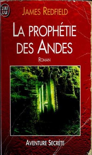 James Redfield: La Prophetie des Andes (Paperback, French language, 2000, Editions J'ai Lu)