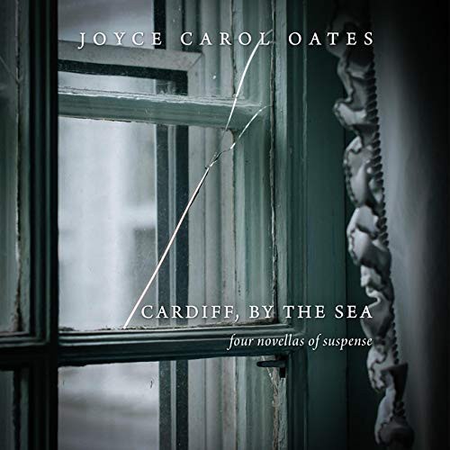 Joyce Carol Oates, Lauren Ezzo: Cardiff, by the Sea (AudiobookFormat, 2021, HighBridge Audio)