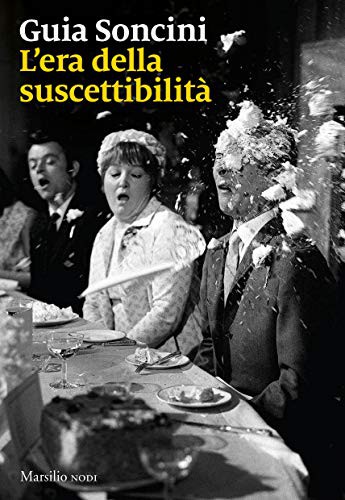 Guia Soncini: L'era della suscettibilità (Paperback, italiano language, 2021, Marsilio Editore)