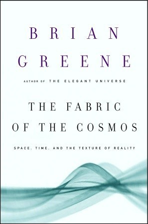 Brian Greene: The Fabric of the Cosmos: Space, Time, and the Texture of Reality (Paperback, 2004, Alfred Knopf)