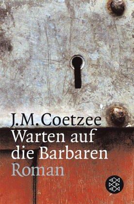 J. M. Coetzee: Warten auf die Barbaren. (German language, 2002, Fischer (Tb.), Frankfurt)