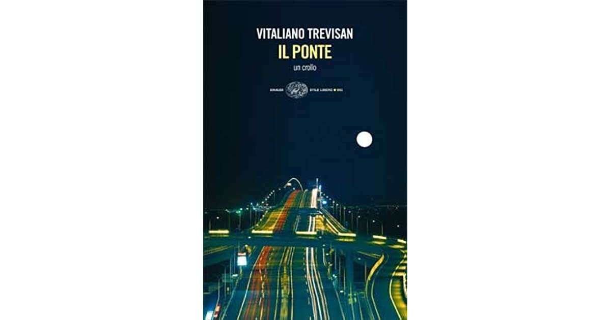 Vitaliano Trevisan: Il ponte (Italian language, 2007, Einaudi)