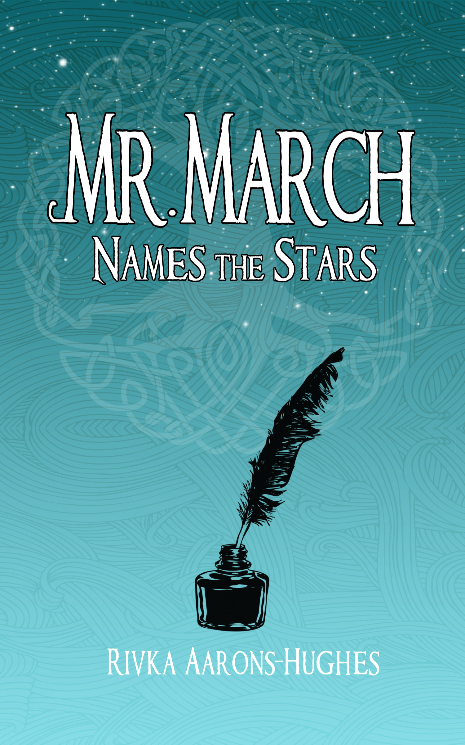 Rivka Aarons-Hughes: Mr. March Names the Stars (EBook, 2016, Less Than Three Press)