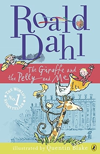 Roald Dahl: The Giraffe and the Pelly and Me (2012, Puffin)