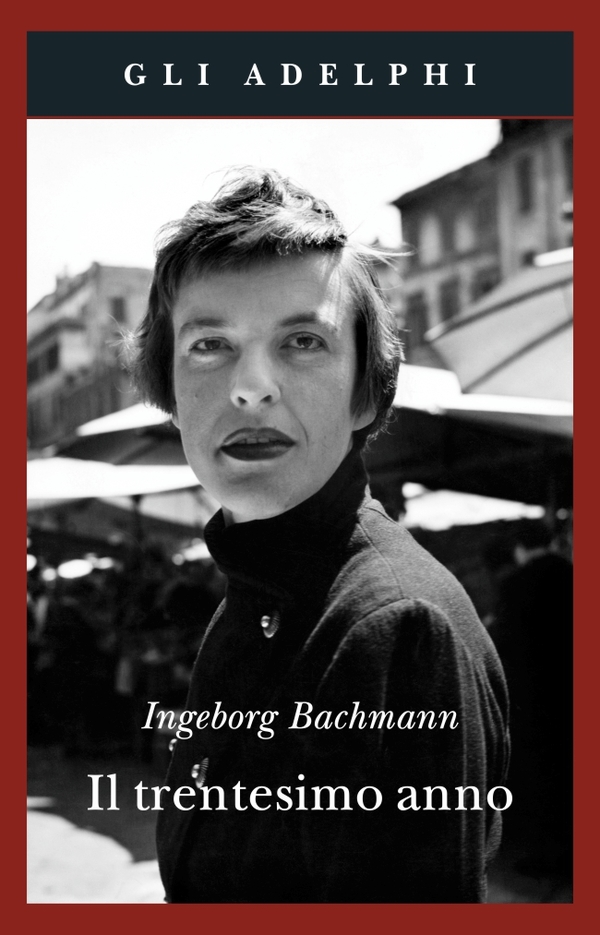 Ingeborg Bachmann: Il trentesimo anno (Adelphi)