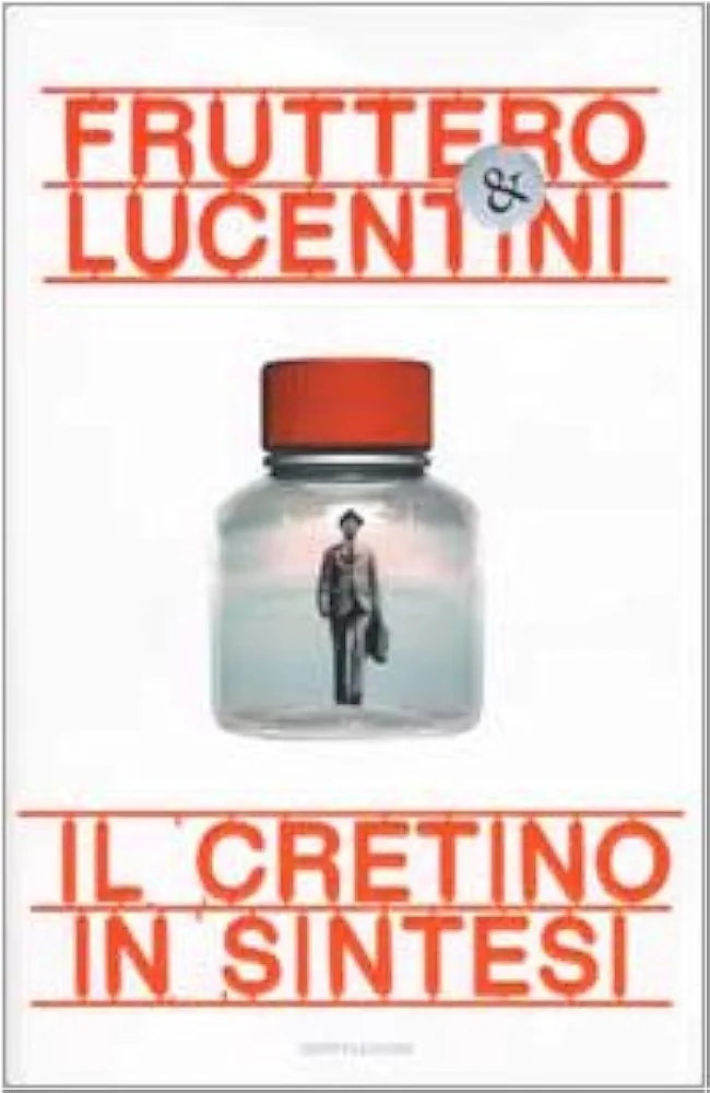 Carlo Fruttero: Il cretino in sintesi (Italian language, 2002, Mondadori)