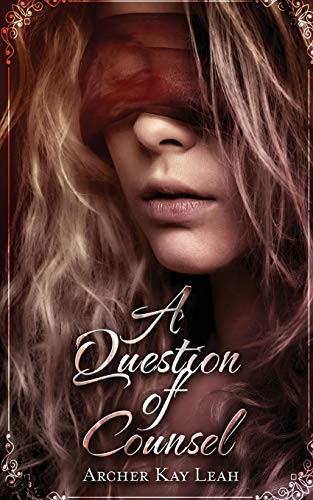 Archer Kay Leah: A Question of Counsel (Paperback, 2015, Less Than Three Press)