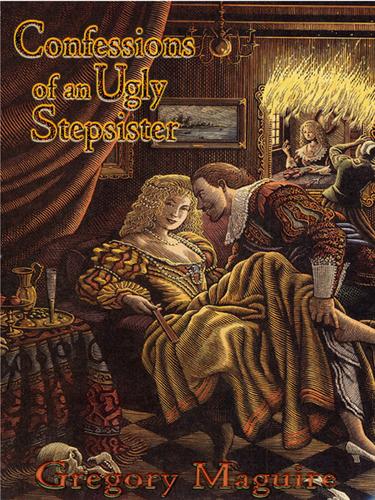 Gregory Maguire: Confessions of an Ugly Stepsister (2003, HarperCollins)