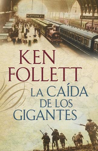 Ken Follett: La caída de los gigantes (2010, Plaza & Janes)