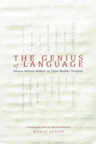 Wendy Lesser: The Genius of Language (2004, Pantheon)