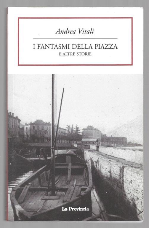 Andrea Vitali: I Fantasmi della piazza e altre storie (Paperback, Italiano language, 2007, La Provincia)