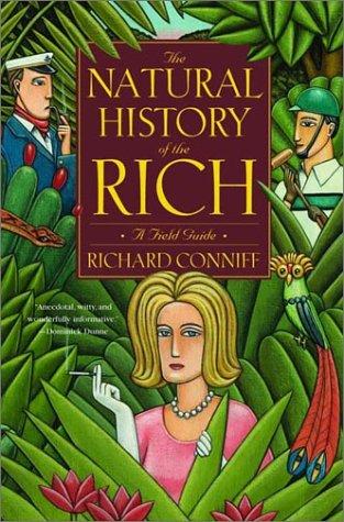 Richard Conniff: The Natural History of the Rich (2002, W. W. Norton & Company)