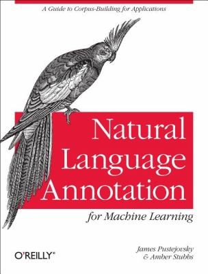 James Pustejovsky: Natural Language Annotation for Machine Learning (2012, O'Reilly Media)