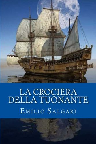 Emilio Salgari: La crociera della Tuonante (Paperback, 2018, Createspace Independent Publishing Platform, CreateSpace Independent Publishing Platform)