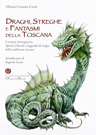 Matteo Cosimo Cresti: Draghi, streghe e fantasmi della Toscana (Paperback, Italiano language, Il Pozzo di Micene)