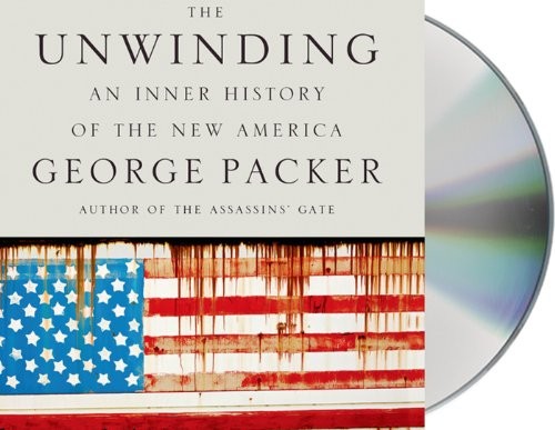 George Packer: The Unwinding (AudiobookFormat, 2013, Macmillan Audio)