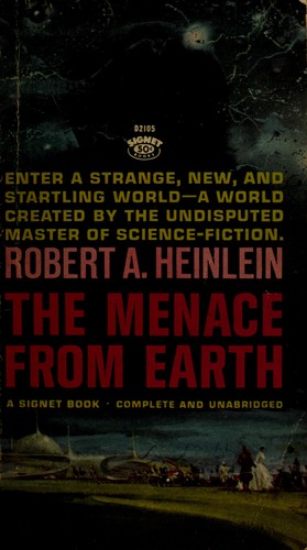 Robert A. Heinlein: The menace from earth. (1959, Gnome Press)