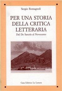 Sergio Romagnoli: Per una storia della critica letteraria. (Italian language, 1993, Le Lettere)