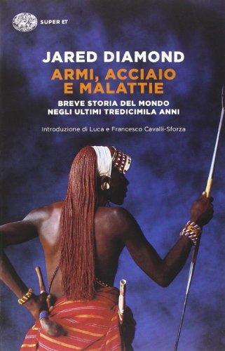 Jared Diamond: Armi, acciaio e malattie : breve storia del mondo negli ultimi tredicimila anni (Italian language, 2014)