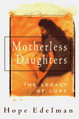 Hope Edelman: Motherless daughters (1994, Addison-Wesley Pub. Co.)